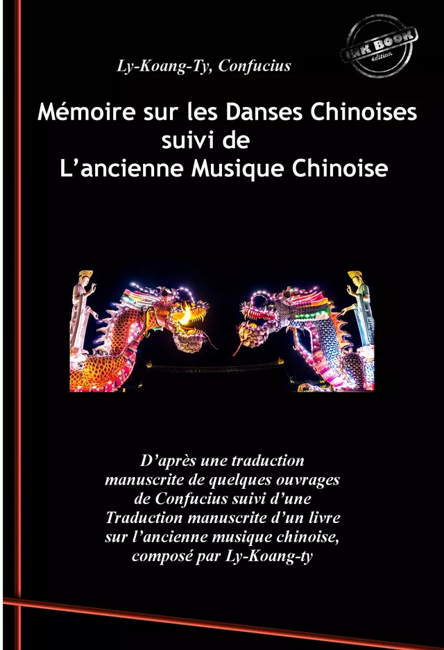 Mémoire sur les Danses Chinoises d'après Confucius, suivi de L’ancienne Musique Chinoise par Ly-Koang-Ty. [Nouv. éd. revue et mise à jour]. - Ly-Koang-Ty Ly-Koang-Ty, Confucius Confucius - Ink book