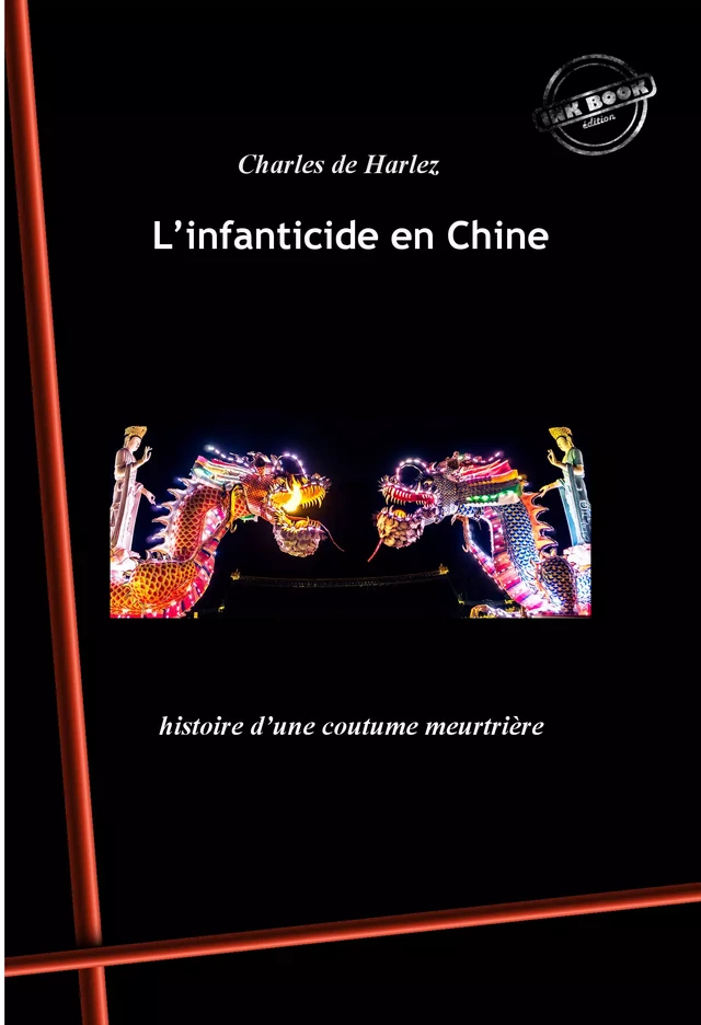 L’infanticide en Chine : histoire d’une coutume meurtrière. [Nouv. éd. revue et mise à jour]. - Charles de Harlez - Ink book