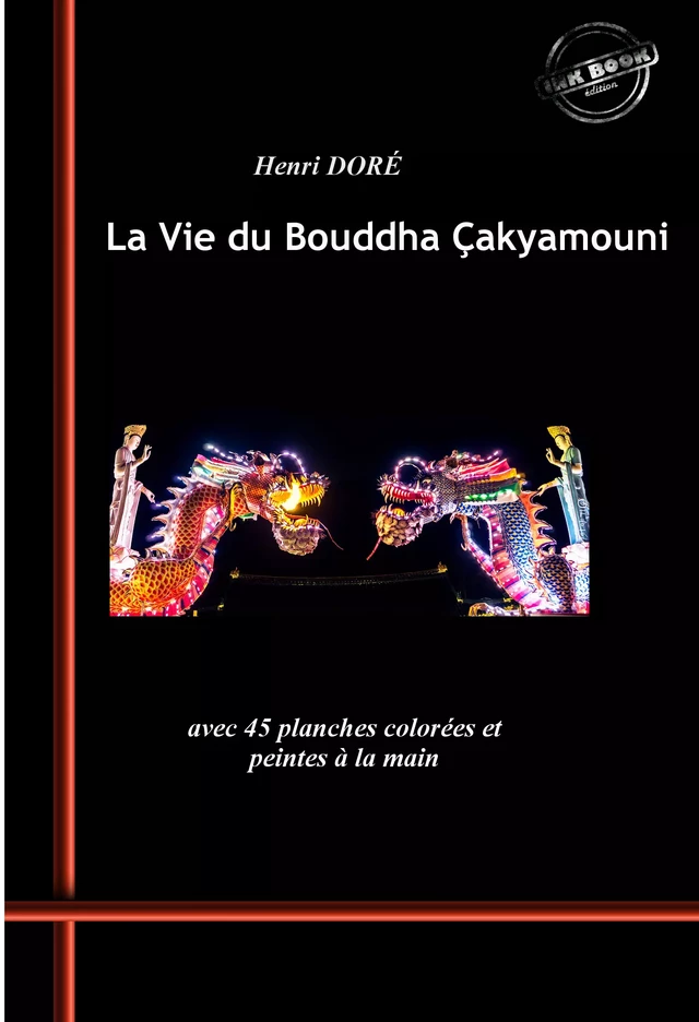 La Vie du Bouddha Çakyamouni. Avec 45 planches colorées et peintes à la main. [Nouv. éd. revue et mise à jour]. - Divers Auteurs, Julien Doré - Ink book