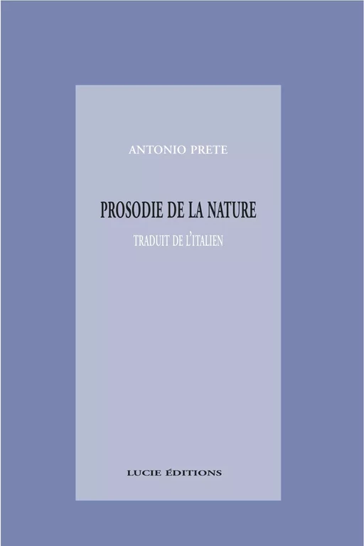 Prosodie de la nature - Antonio Prete - Lucie éditions