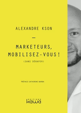 Marketeurs, Mobilisez-vous ! (sans déraper)