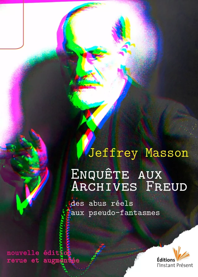 Enquête aux archives Freud - Jeffrey Masson - Editions l'Instant Présent