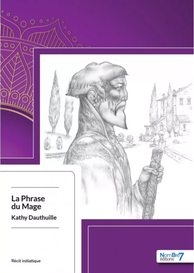 La Phrase du Mage - Kathy Dauthuille - Nombre7 Editions