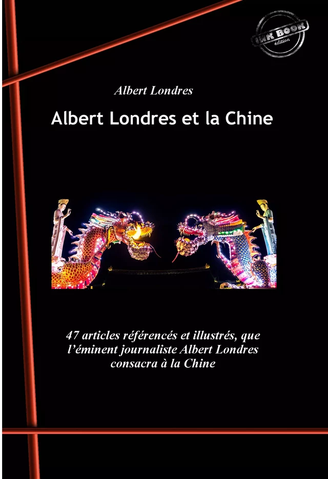 Albert Londres et la Chine : Les tragiques journées de Changhaï (25 articles) suivi de La Chine en Folie (21 articles). [Nouv. éd. revue et mise à jour]. - Albert Londres - Ink book