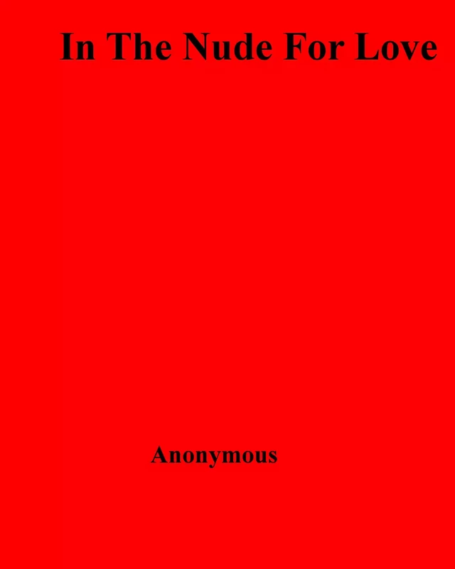 In The Nude For Love - Anon Anonymous - Disruptive Publishing