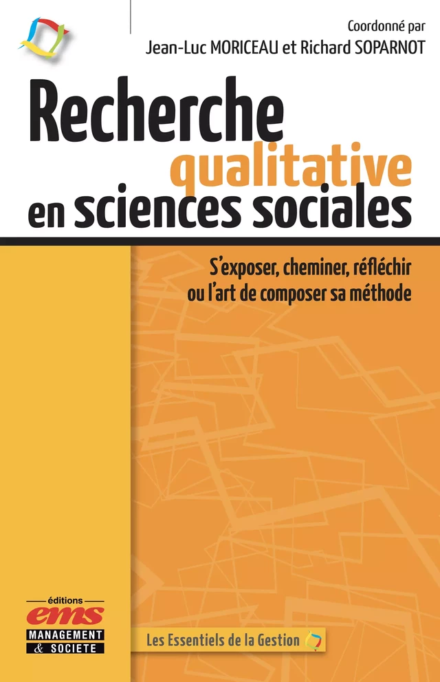 Recherche qualitative en sciences sociales - Jean-Luc Moriceau, Richard SOPARNOT - Éditions EMS