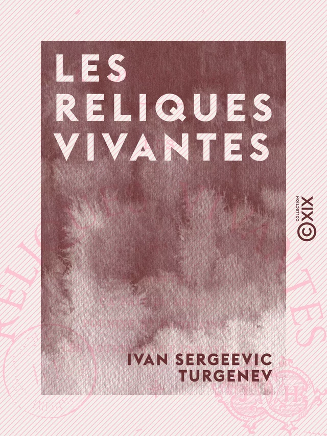 Les Reliques vivantes - Ivan Sergeevic Turgenev - Collection XIX