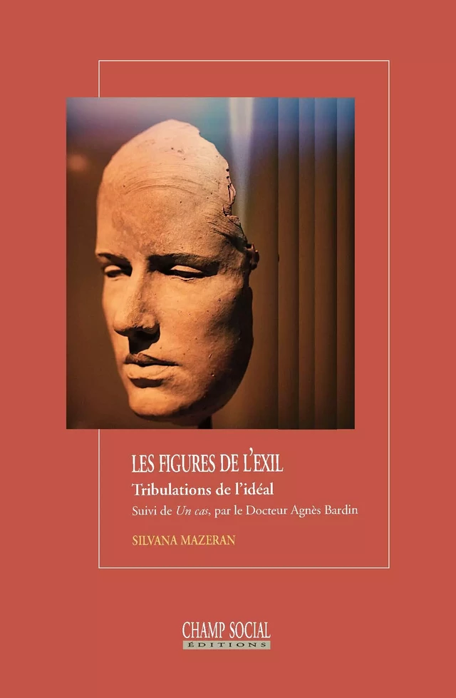 Les figures de l’exil. Tribulations de l’idéal - Silvana Mazeran - Champ social Editions