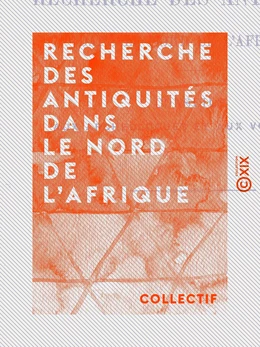 Recherche des antiquités dans le nord de l'Afrique - Conseils aux archéologues et aux voyageurs