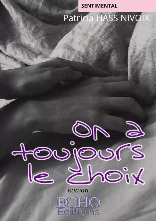 On a toujours le choix - Patricia Hass Nivoix - ECHO Editions