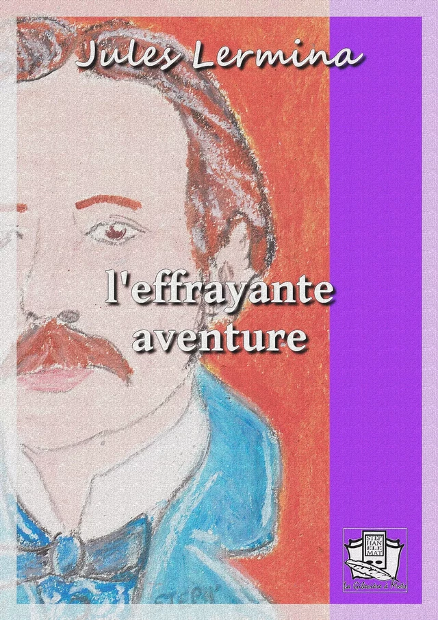 L'effrayante aventure - Jules Lermina - La Gibecière à Mots