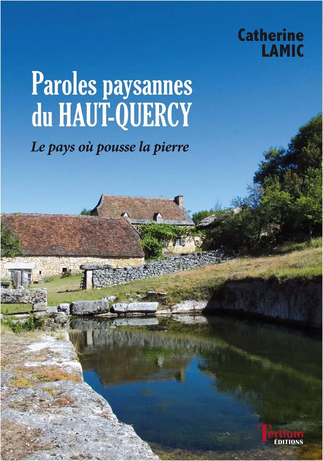 Paroles paysannes du Haut-Quercy - Catherine Lamic - Tertium éditions