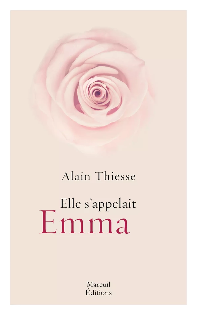 Elle s'appelait Emma Nouvelle Édition - Alain Thiesse - Mareuil Éditions