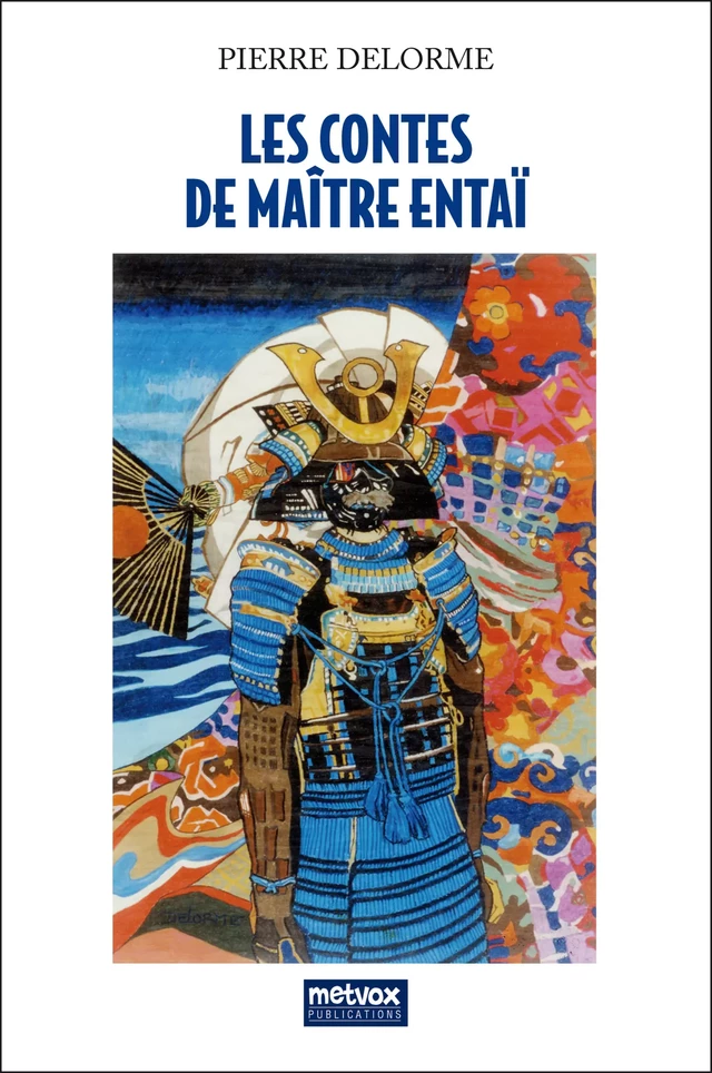 Les Contes de Maître Entaï - Pierre Delorme - Metvox Publications