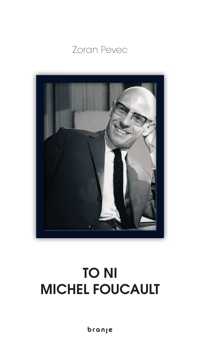 To ni Michel Foucault - Zoran Pevec - Založba Pivec