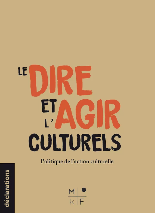 Le Dire et l'Agir culturels - Camille Jutant, Julia BONACCORSI, Sarah CORDONNIER - MkF Éditions