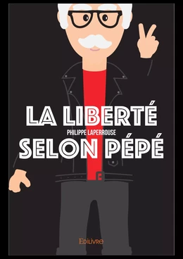 La Liberté selon Pépé