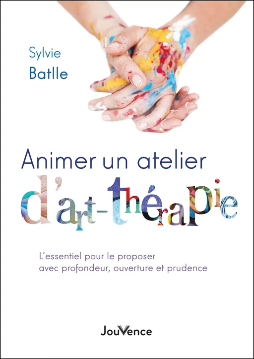 Animer un atelier d’art-thérapie - Sylvie Batlle - Éditions Jouvence