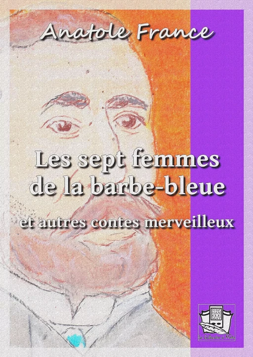 Les sept femmes de la Barbe-Bleue - Anatole France - La Gibecière à Mots