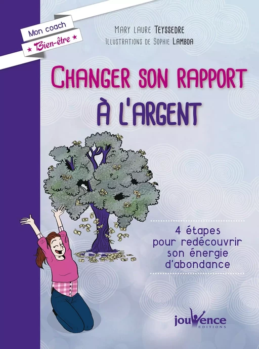 Changer son rapport à l'argent - Mary Laure Teyssedre - Éditions Jouvence