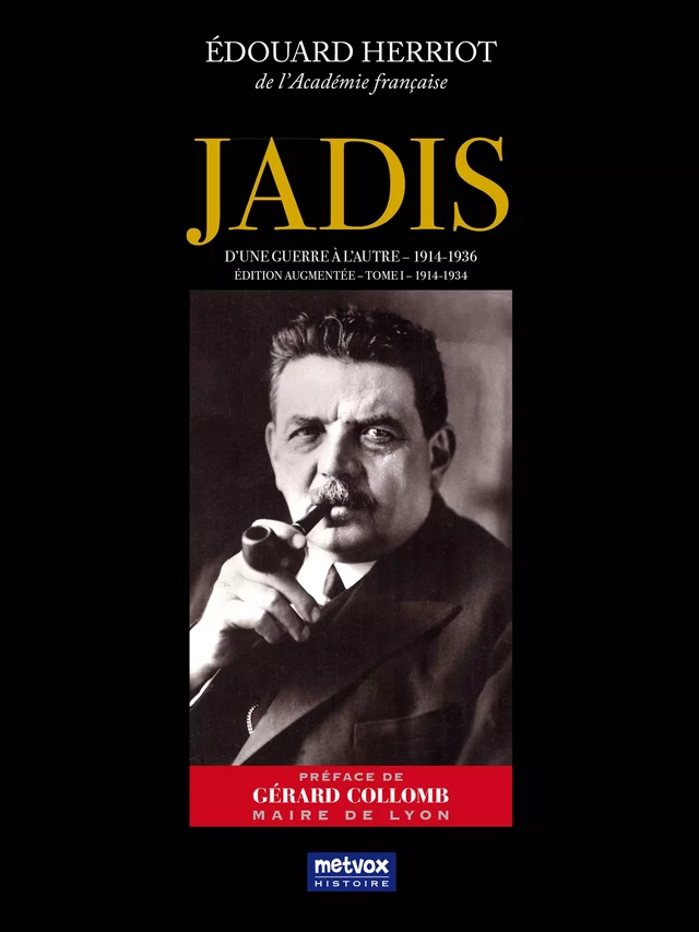 Jadis, d'une guerre à l'autre – 1914-1936 – Tome I – 1914-1934 - Édouard Herriot - Metvox Publications