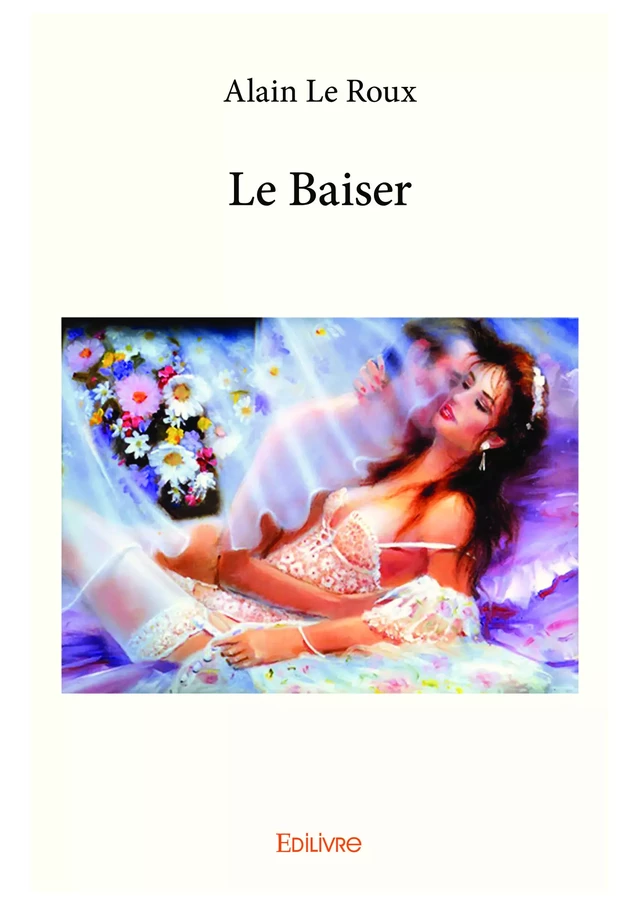 Le Baiser - Alain le Roux - Editions Edilivre