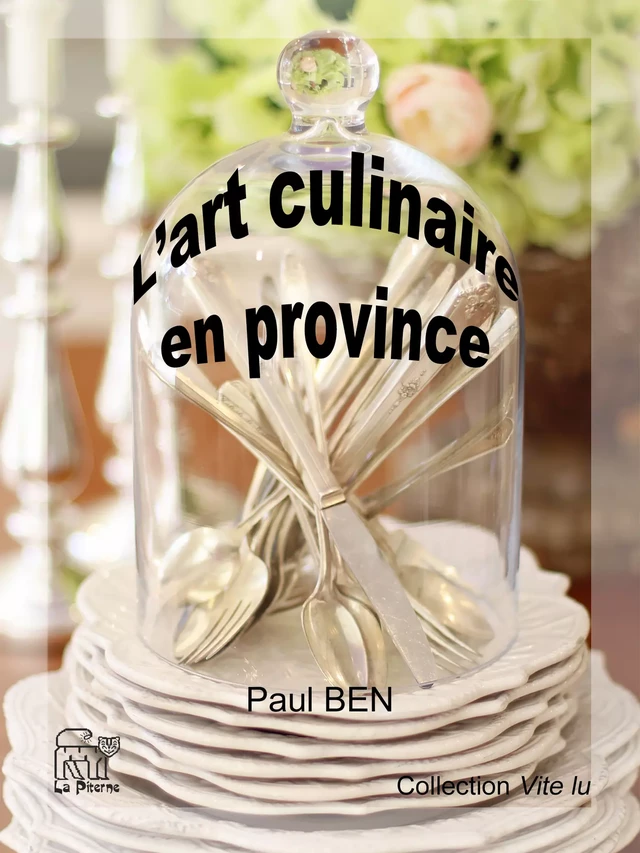 L'art culinaire en province - Ben Paul - La Piterne