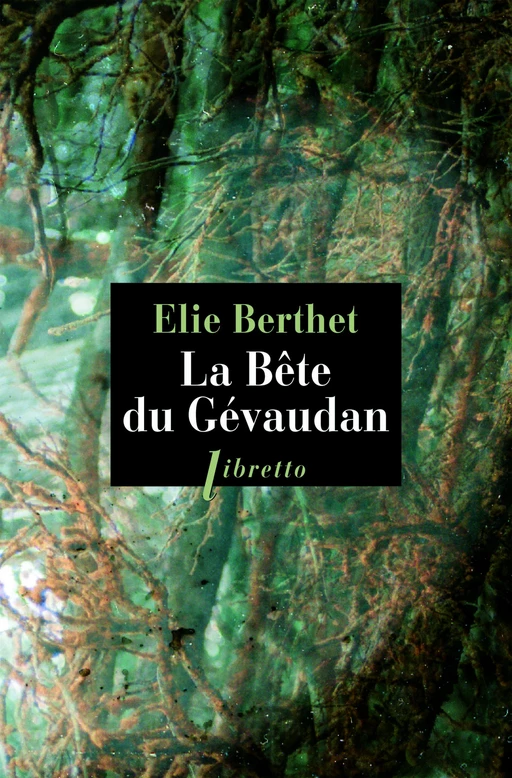 La Bête du Gévaudan - Elie Berthet - Libella