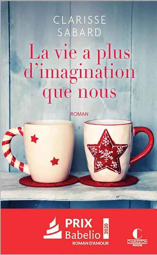 La vie a plus d'imagination que nous - Clarisse Sabard - Éditions Charleston