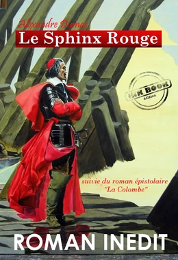 Le Sphinx Rouge. – Texte complet et annoté, suivi du roman épistolaire La Colombe. [Nouv. éd. revue et mise à jour]