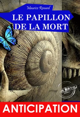 Le Papillon de la Mort. Recueil de 12 nouvelles d’anticipation & SF [édition intégrale revue et mise à jour]