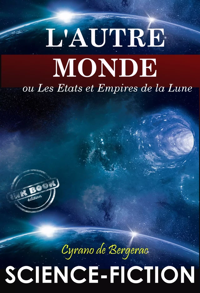 L'Autre Monde : ou Les Etats et Empires de la Lune. – Texte complet SF [Nouv. éd. entièrement revue et corrigée]. - Cyrano De Bergerac - Ink book