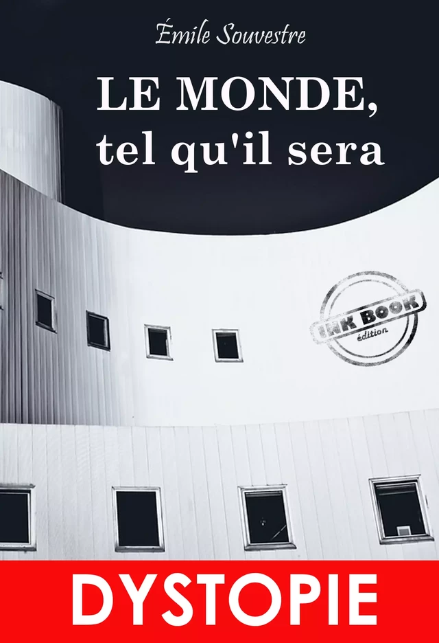 Le Monde, tel qu’il sera. – Anticipation & SF [Nouv. éd. entièrement revue et corrigée]. - Émile Souvestre - Ink book