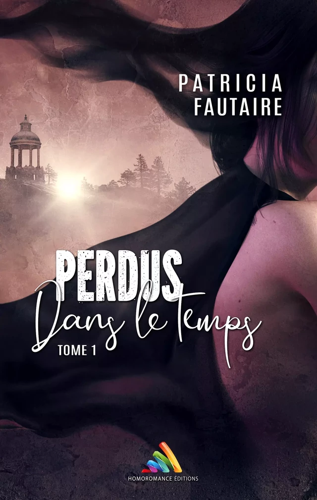 Perdus dans le temps - tome 1 | Roman lesbien, livre lesbien - Patricia Fautaire - Homoromance Éditions