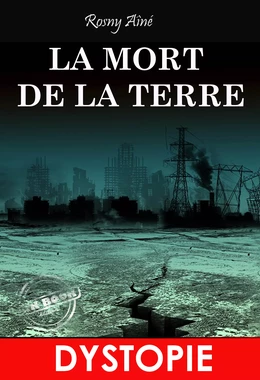 La mort de la Terre. – Dystopie & SF [Nouv. éd. entièrement revue et corrigée].