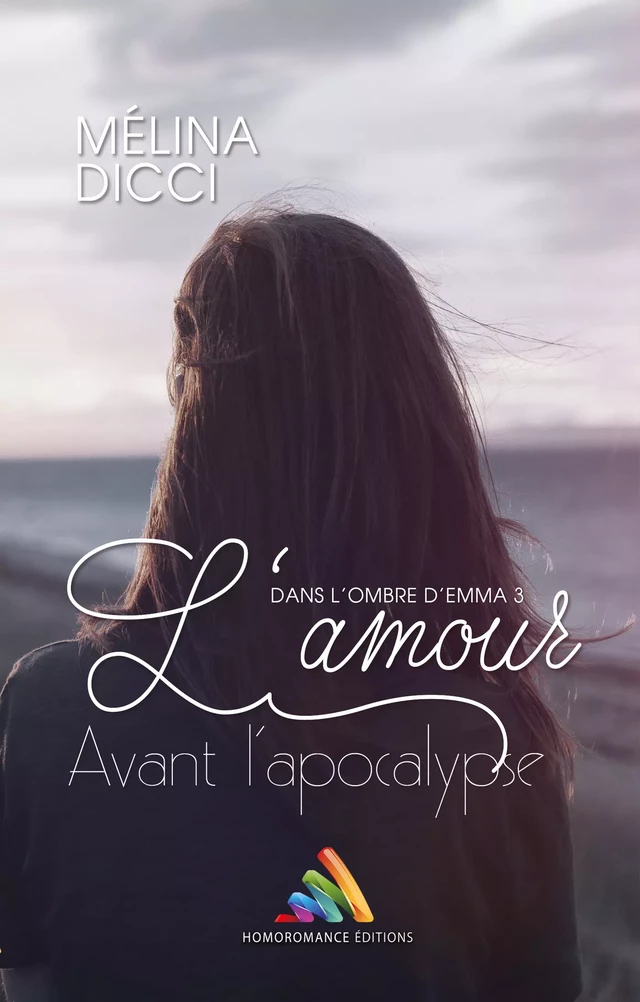 L'amour avant l'apocalypse - Dans l'ombre d'Emma, tome 3 | Roman lesbien, livre lesbien - Mélina Dicci - Homoromance Éditions