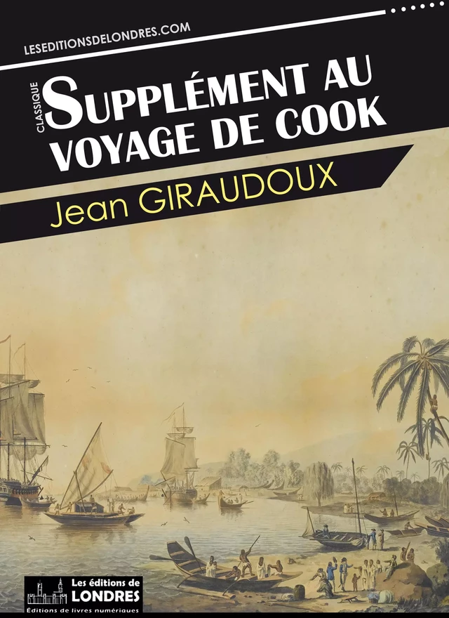 Supplément au voyage de Cook - Jean Giraudoux - Les Editions de Londres