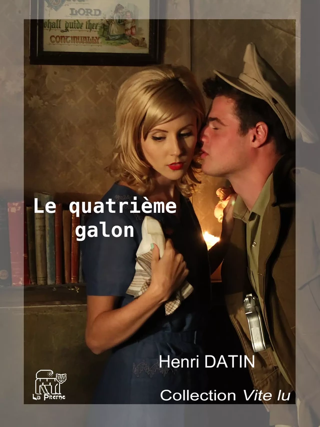 Le quatrième galon - Henri Datin - La Piterne