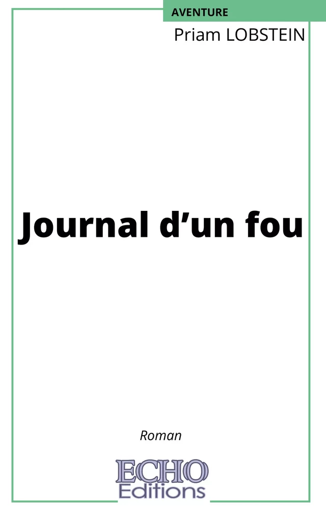 Journal d’un fou - Priam Lobstein - ECHO Editions