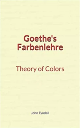 Goethe's Farbenlehre : Theory of Colors