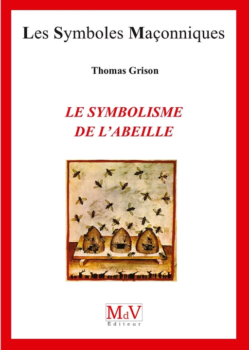 N.87 Le symbolisme de l'abeille - Thomas Grison - MdV éditeur