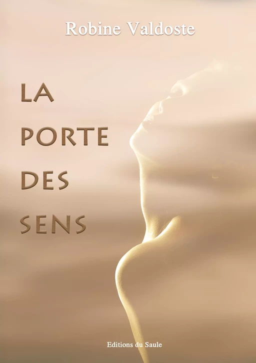 La porte des sens - Robine Valdoste - Editions du Saule