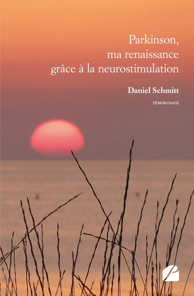 Parkinson, ma renaissance grâce à la neurostimulation - Daniel Schmitt - Editions du Panthéon