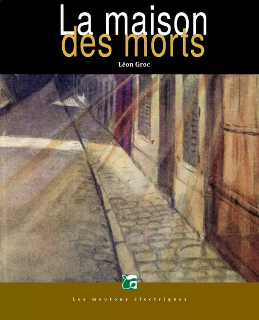 La maison des morts - Léon Groc - Les Moutons Électriques