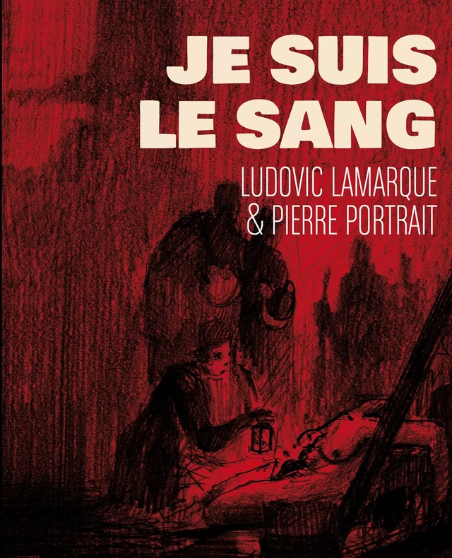 Je suis le sang - Ludovic Lamarque, Pierre Portrait - Les Moutons Électriques