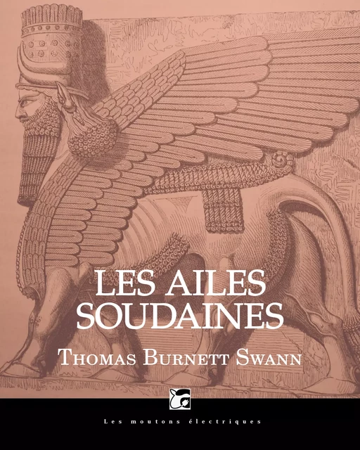 Les ailes soudaines - Thomas Burnett Swann - Les Moutons Électriques