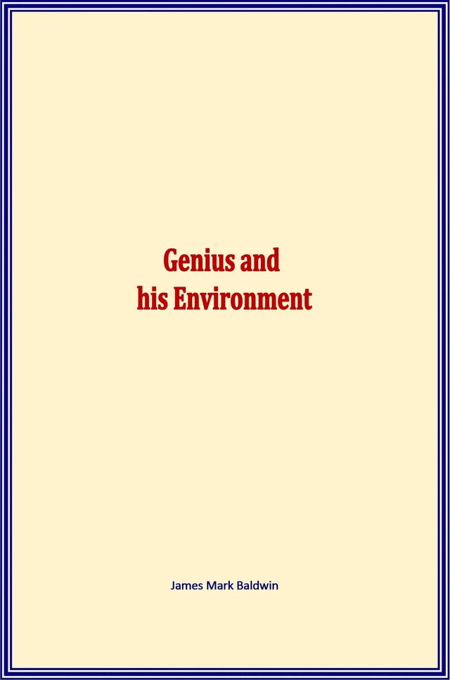 Genius and his Environment - James Mark Baldwin - Literature and Knowledge Publishing