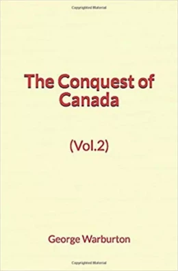 The Conquest of Canada (Vol.2)