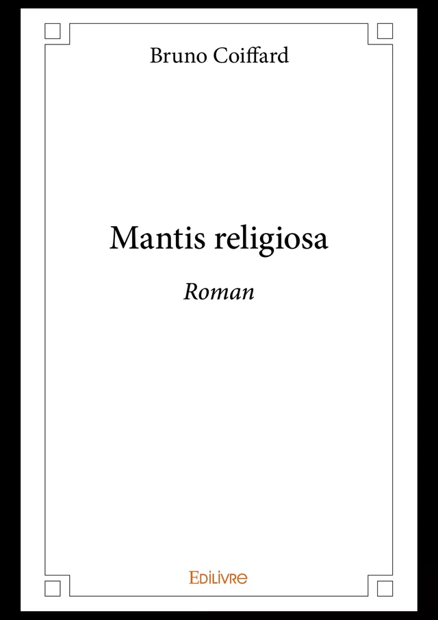 Mantis religiosa - Bruno Coiffard - Editions Edilivre