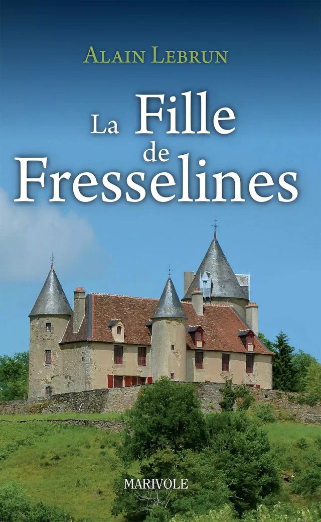 La Fille de Fresselines - Alain Lebrun - Marivole Éditions